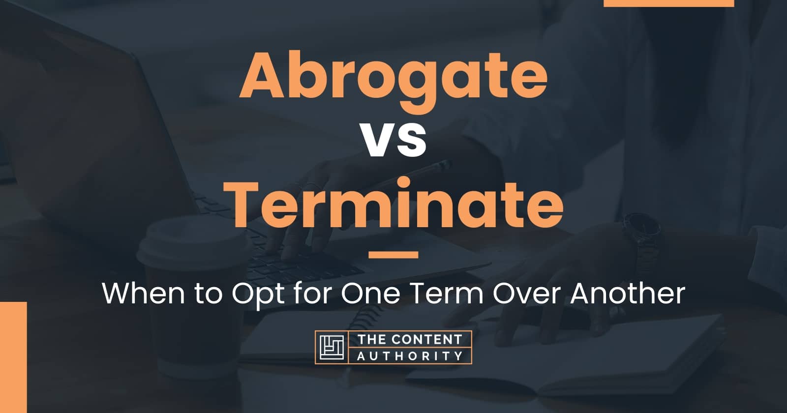 abrogate-vs-terminate-when-to-opt-for-one-term-over-another