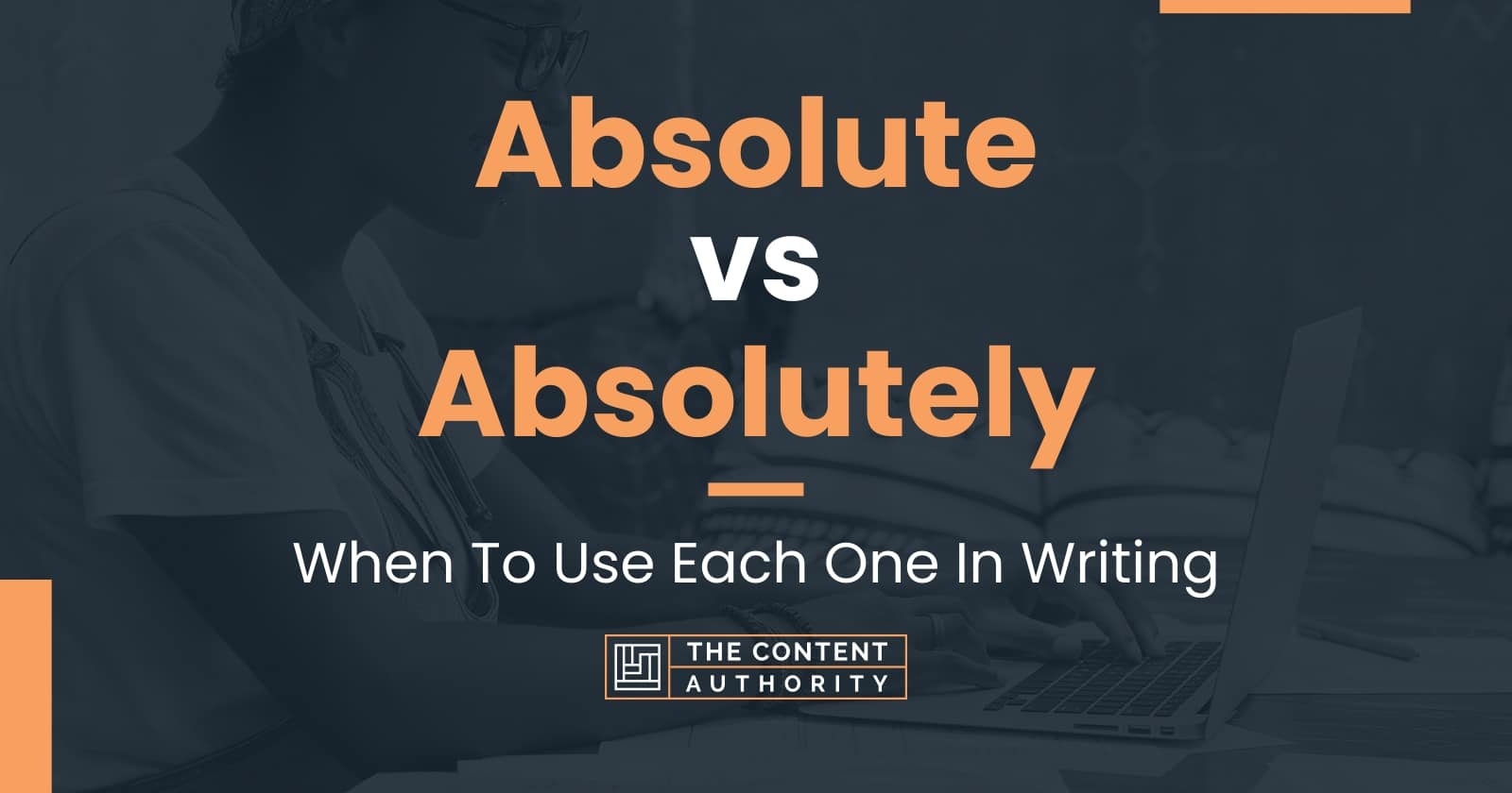 absolute-vs-absolutely-when-to-use-each-one-in-writing