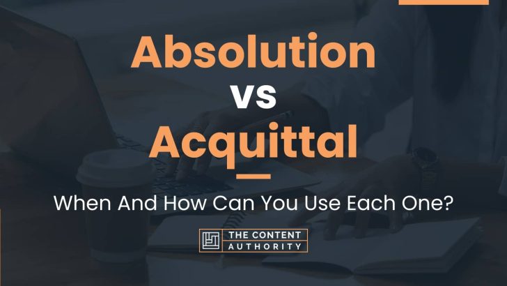 Absolution Vs Acquittal: When And How Can You Use Each One?