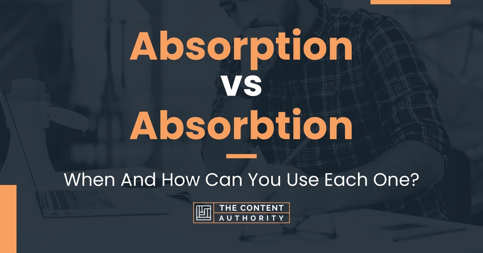 Absorption vs Absorbtion: When And How Can You Use Each One?