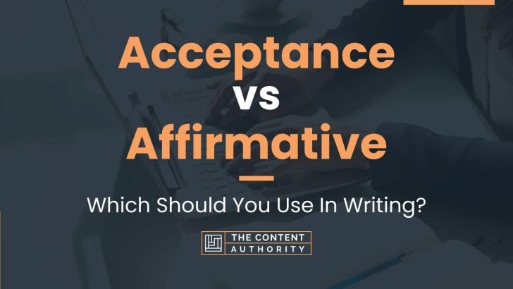 Acceptance vs Affirmative: Which Should You Use In Writing?