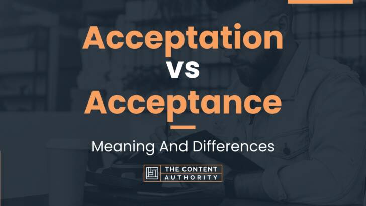 Acceptation vs Acceptance: Meaning And Differences