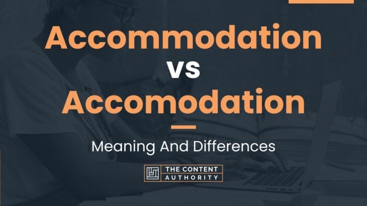 Accommodation vs Accomodation: Meaning And Differences