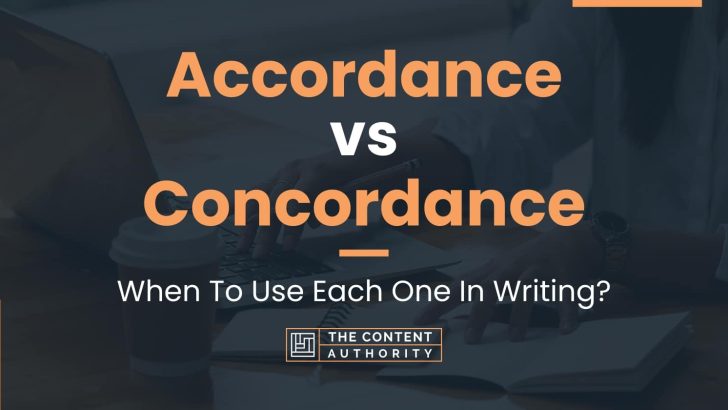 Accordance vs Concordance: When To Use Each One In Writing?