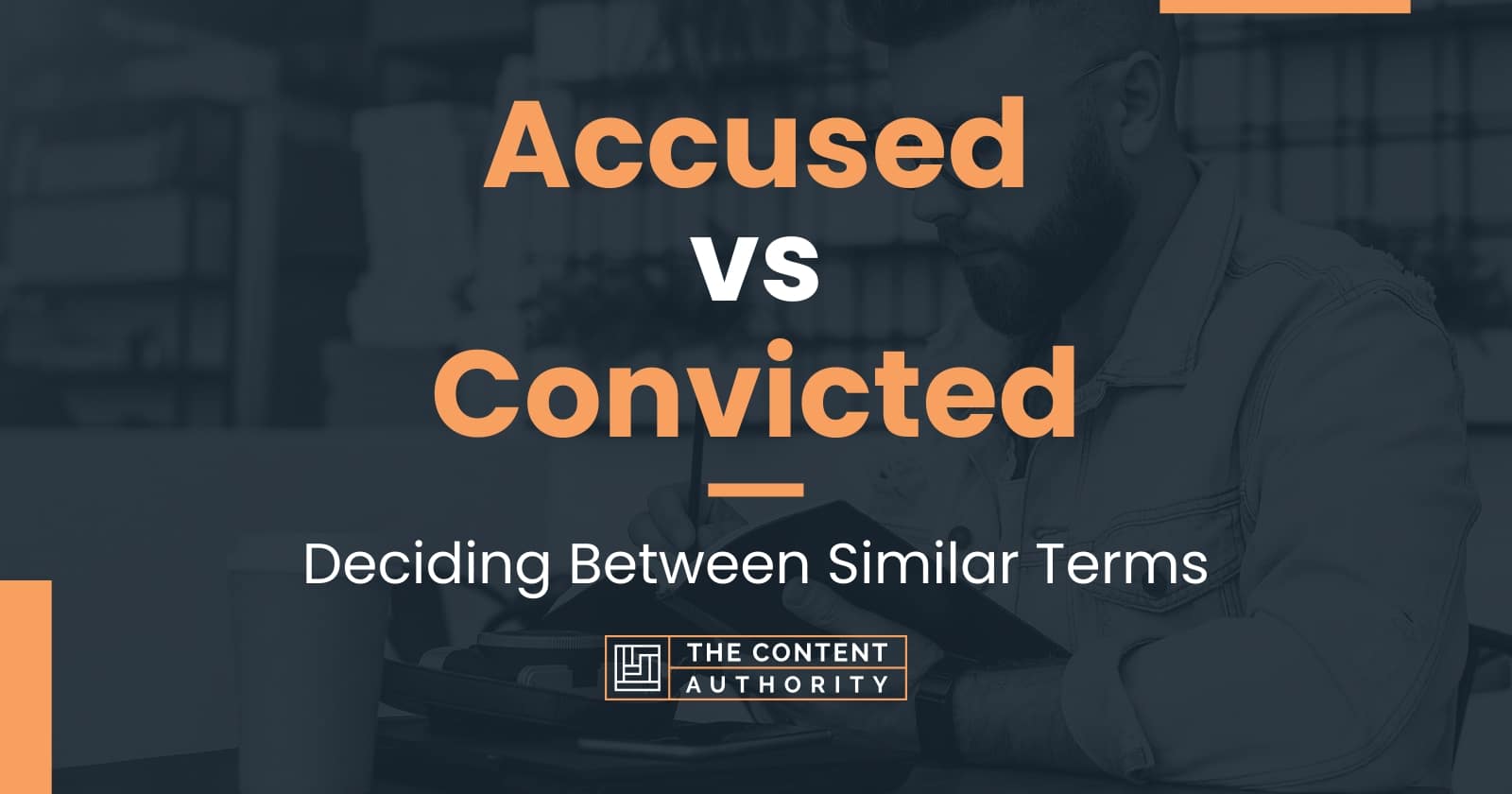 accused-vs-convicted-deciding-between-similar-terms