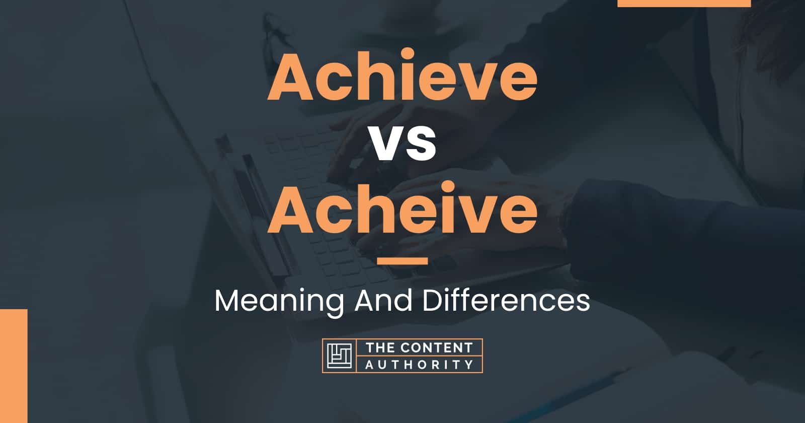 Achieve Vs Acheive Meaning And Differences