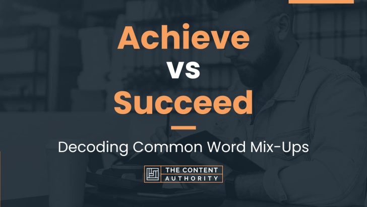 Achieve vs Succeed: Decoding Common Word Mix-Ups