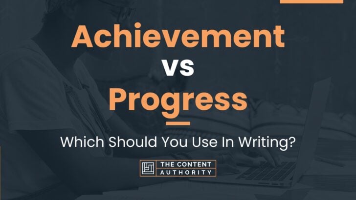 Achievement vs Progress: Which Should You Use In Writing?