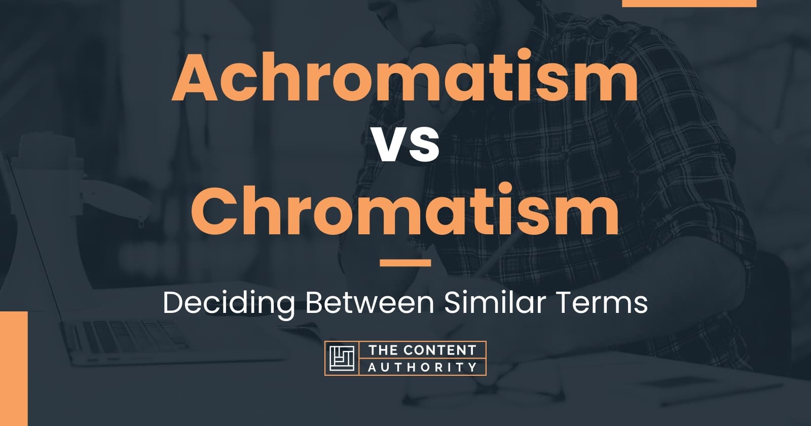 Achromatism vs Chromatism: Deciding Between Similar Terms