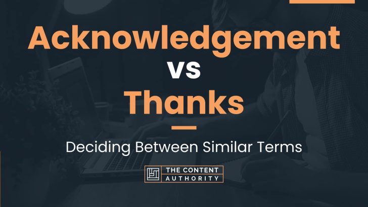 Acknowledgement vs Thanks: Deciding Between Similar Terms