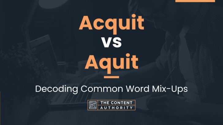 Acquit vs Aquit: Decoding Common Word Mix-Ups