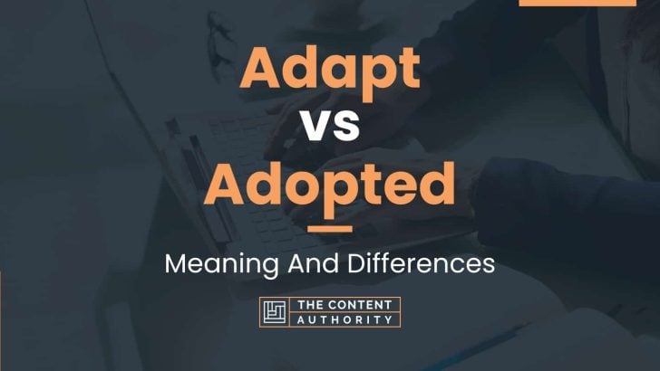 adapt-vs-adopted-meaning-and-differences