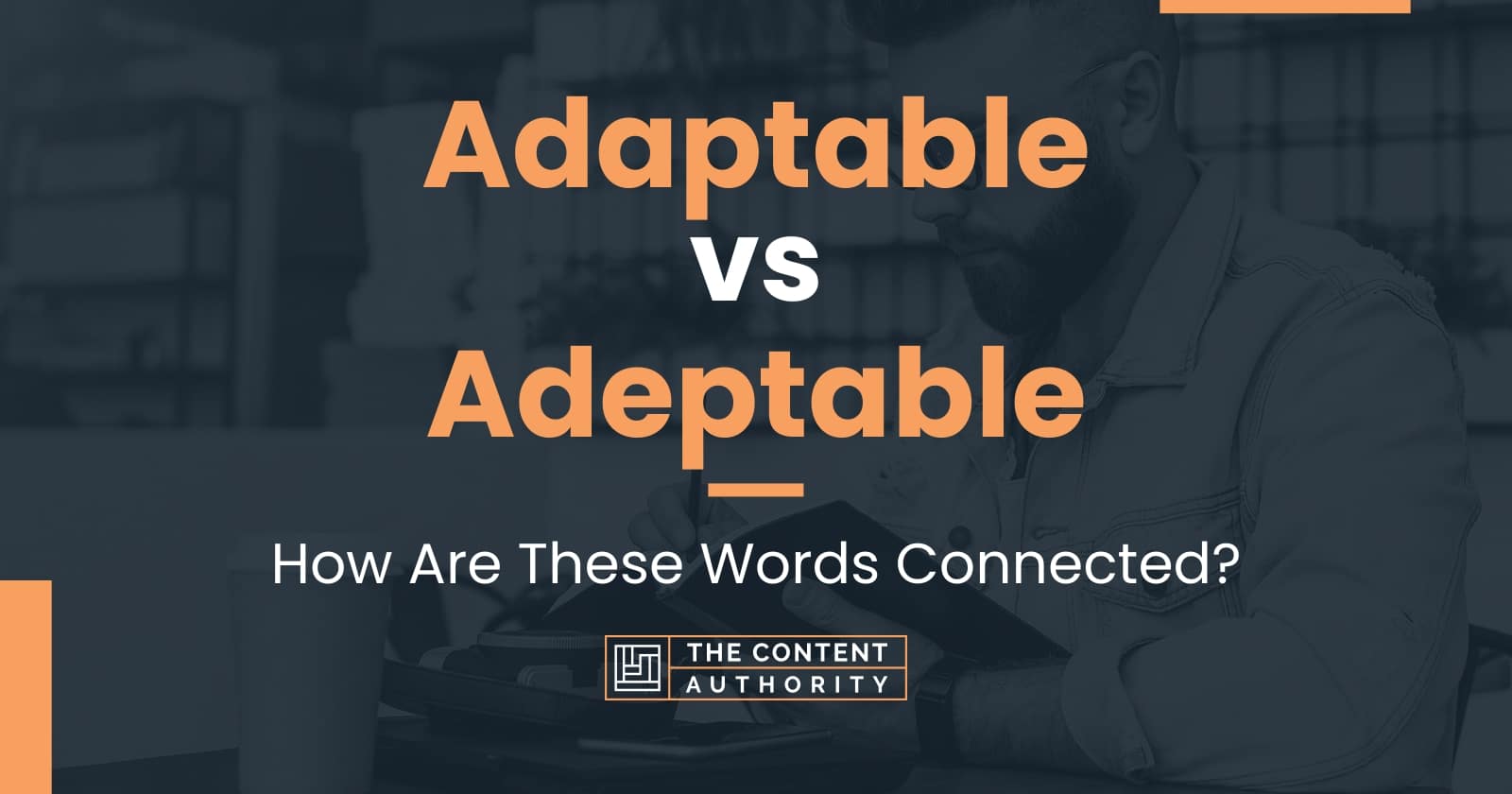 Adaptable vs Adeptable: How Are These Words Connected?