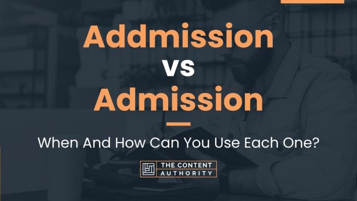 Addmission vs Admission: When And How Can You Use Each One?