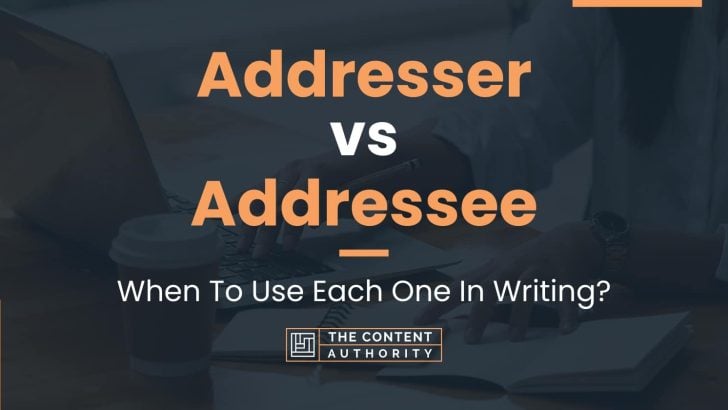 Addresser vs Addressee: When To Use Each One In Writing?