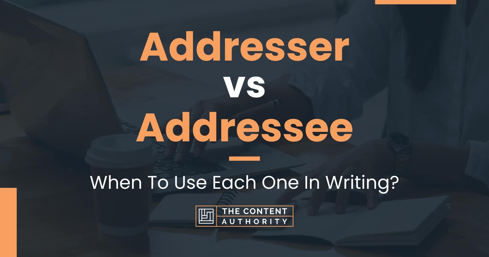 Addresser Vs Addressee When To Use Each One In Writing 