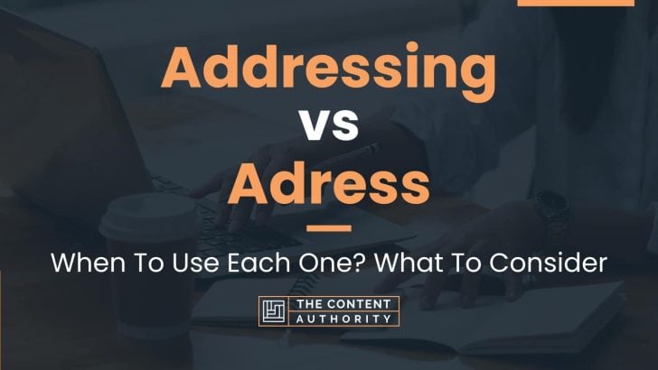 addressing-vs-adress-when-to-use-each-one-what-to-consider