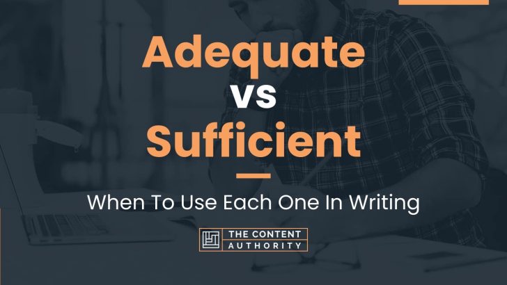 adequate-vs-sufficient-when-to-use-each-one-in-writing