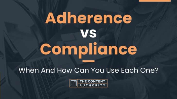 Adherence vs Compliance: When And How Can You Use Each One?