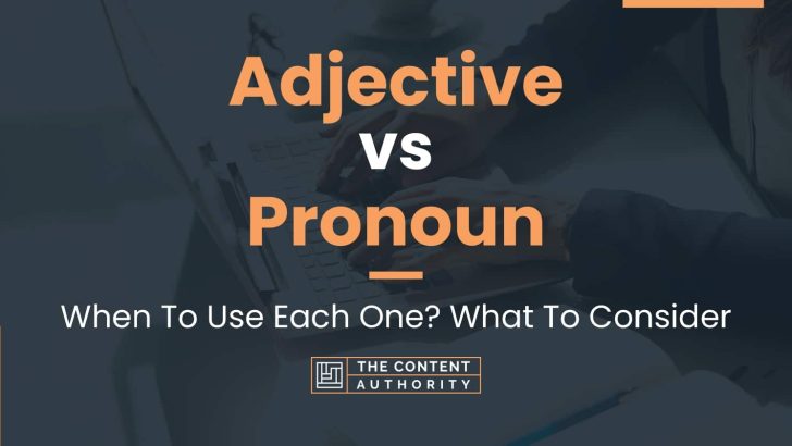 Adjective vs Pronoun: When To Use Each One? What To Consider