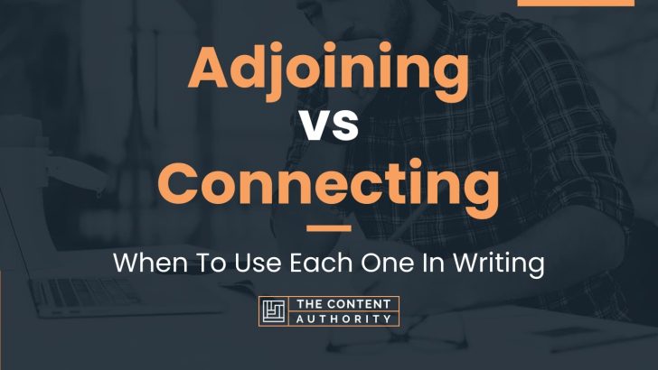 Adjoining vs Connecting: When To Use Each One In Writing