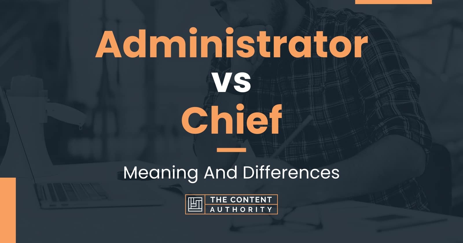 administrator-vs-chief-meaning-and-differences