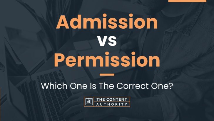 Admission vs Permission: Which One Is The Correct One?