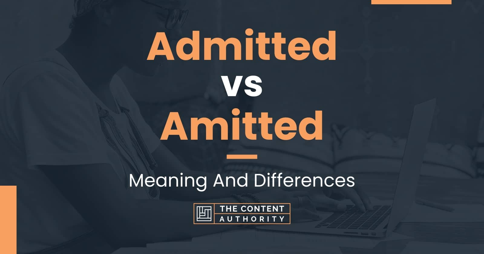 Admitted vs Amitted: Meaning And Differences