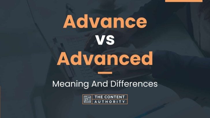 Advance vs Advanced: Meaning And Differences