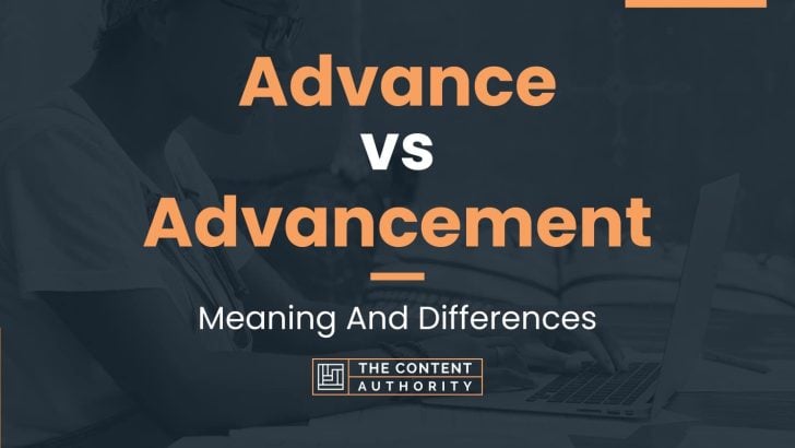 Advance vs Advancement: Meaning And Differences