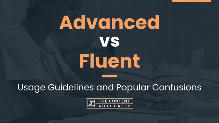 advanced-vs-fluent-usage-guidelines-and-popular-confusions