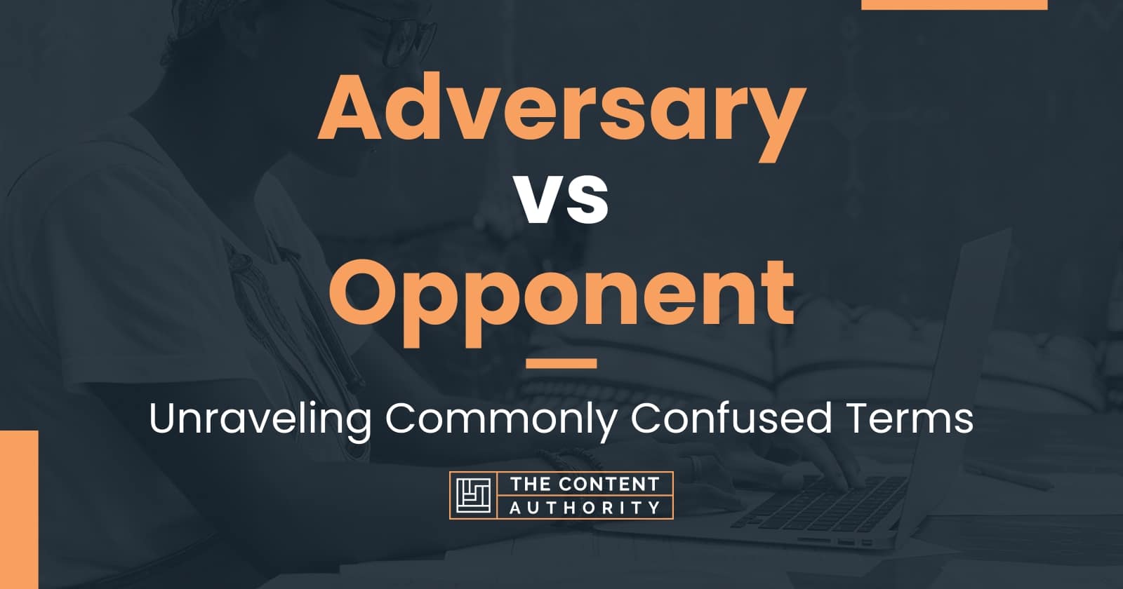 Adversary vs Opponent When And How Can You Use Each One?