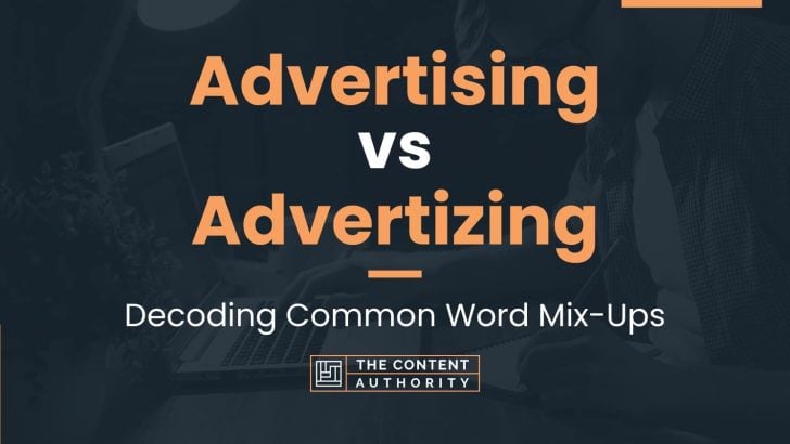 Advertising vs Advertizing: Decoding Common Word Mix-Ups