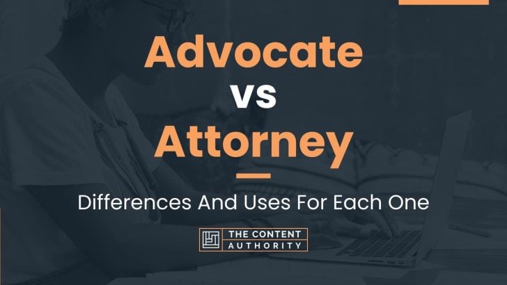 Advocate vs Attorney: Differences And Uses For Each One