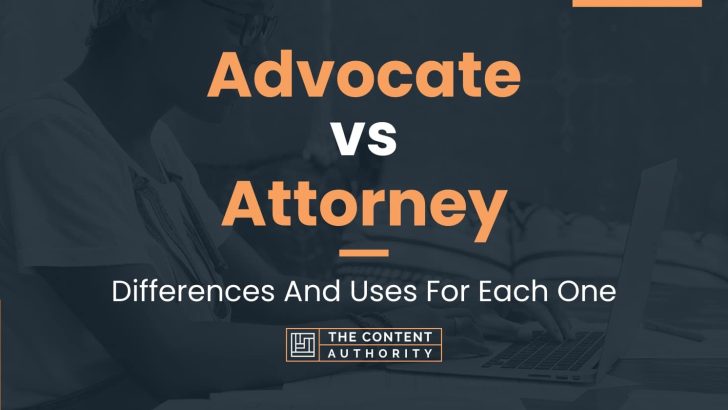 Advocate Vs Attorney: Differences And Uses For Each One