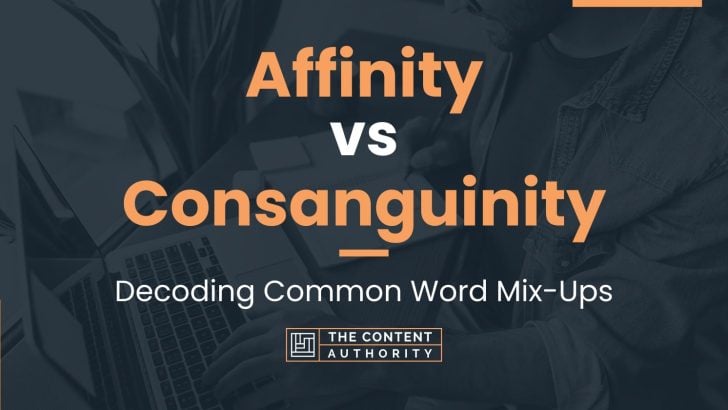 Affinity Vs Consanguinity Decoding Common Word Mix Ups