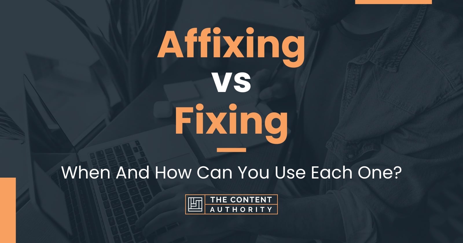 affixing-vs-fixing-when-to-use-each-one-what-to-consider