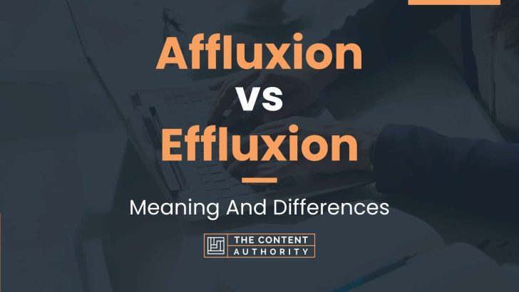 Affluxion vs Effluxion: Meaning And Differences