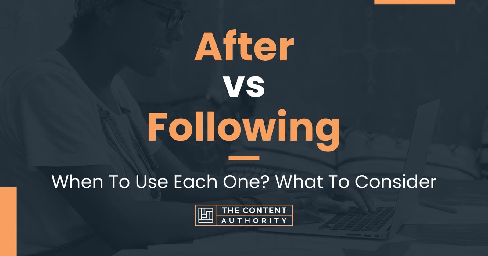 After vs Following: When To Use Each One? What To Consider