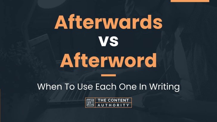 afterwards-vs-afterword-when-to-use-each-one-in-writing