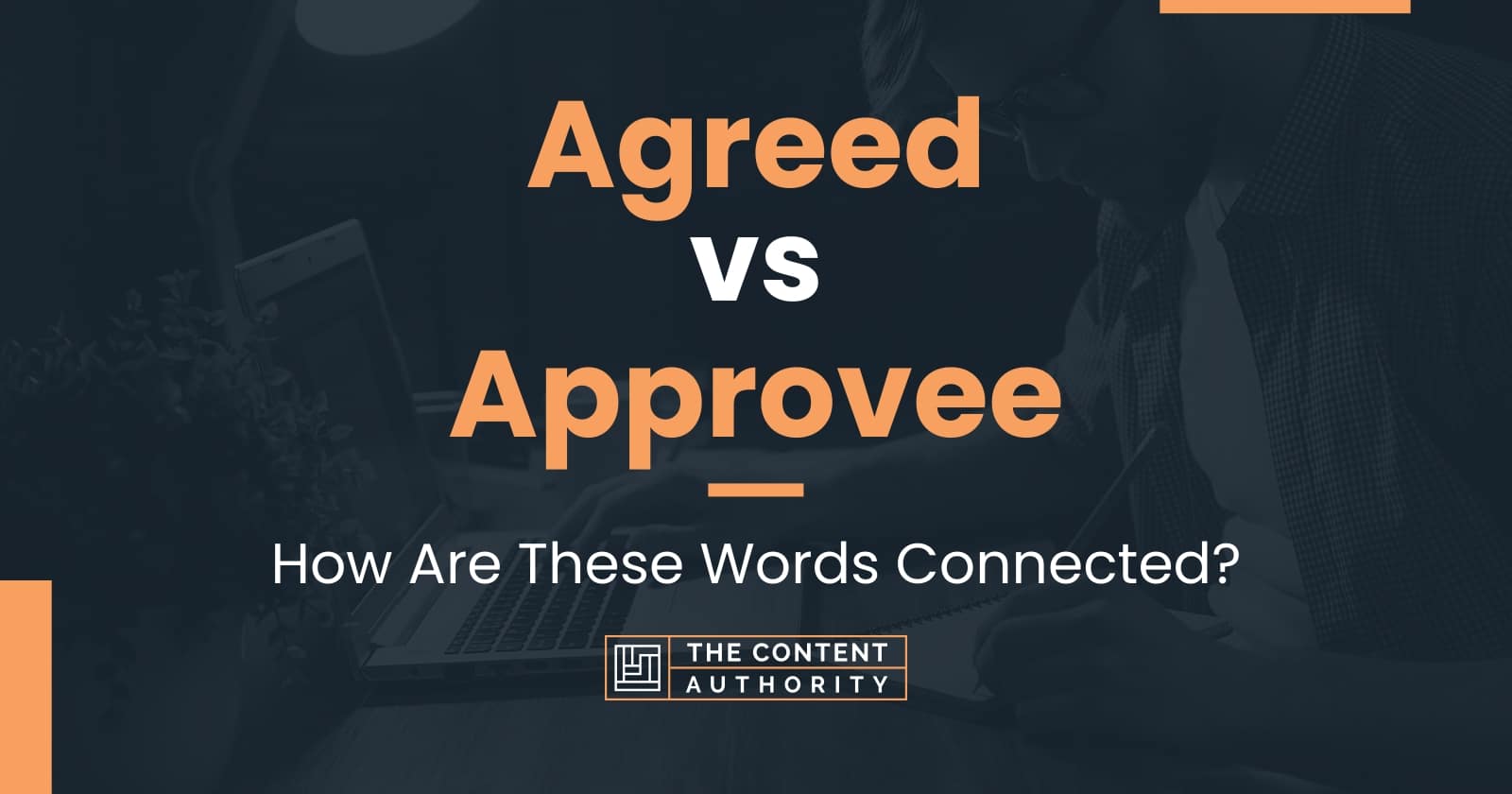 Agreed vs Approvee: How Are These Words Connected?