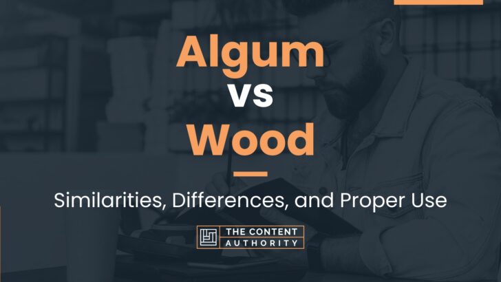 Algum vs Wood: Similarities, Differences, and Proper Use