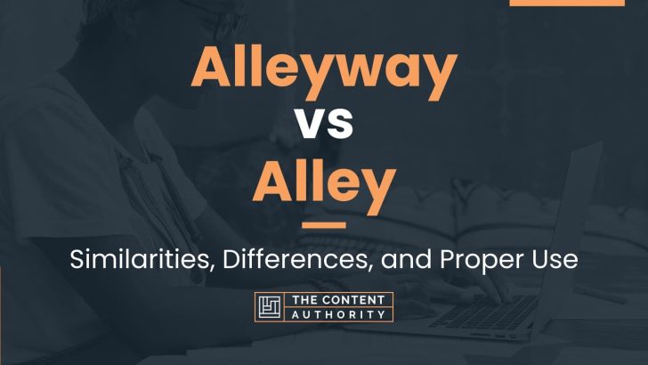 Alleyway vs Alley: Similarities, Differences, and Proper Use