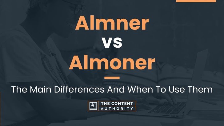Almner vs Almoner: The Main Differences And When To Use Them