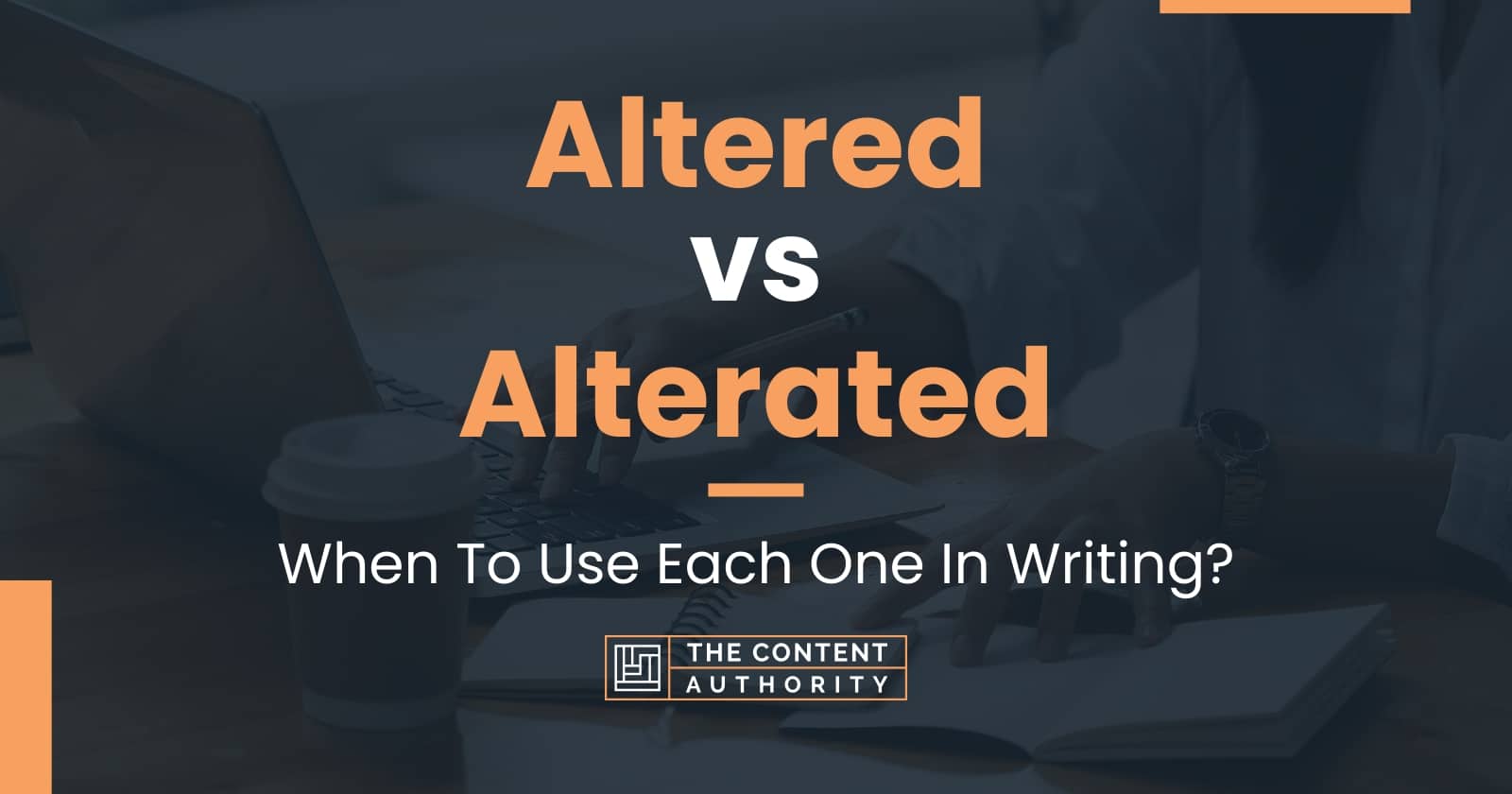 Altered vs Alterated: When To Use Each One In Writing?