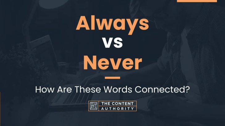 Always vs Never: How Are These Words Connected?