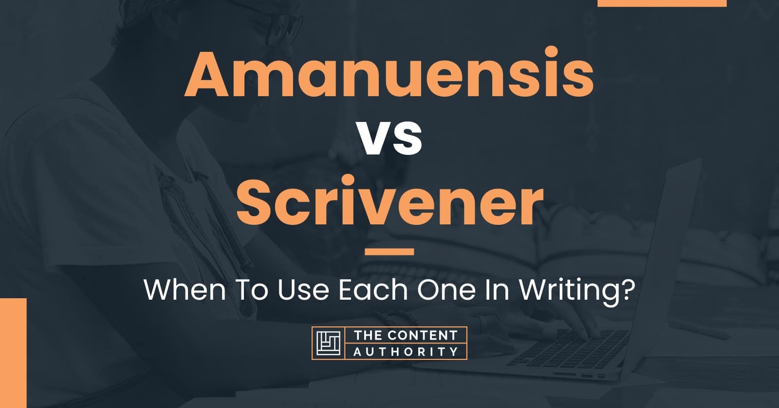 Amanuensis vs Scrivener: When To Use Each One In Writing?