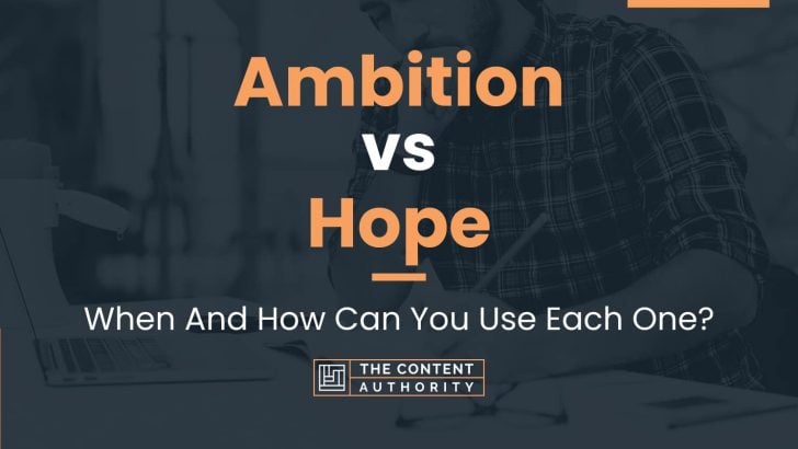 Ambition vs Hope: When And How Can You Use Each One?