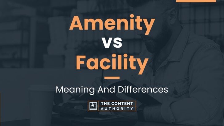 Amenity vs Facility: Meaning And Differences