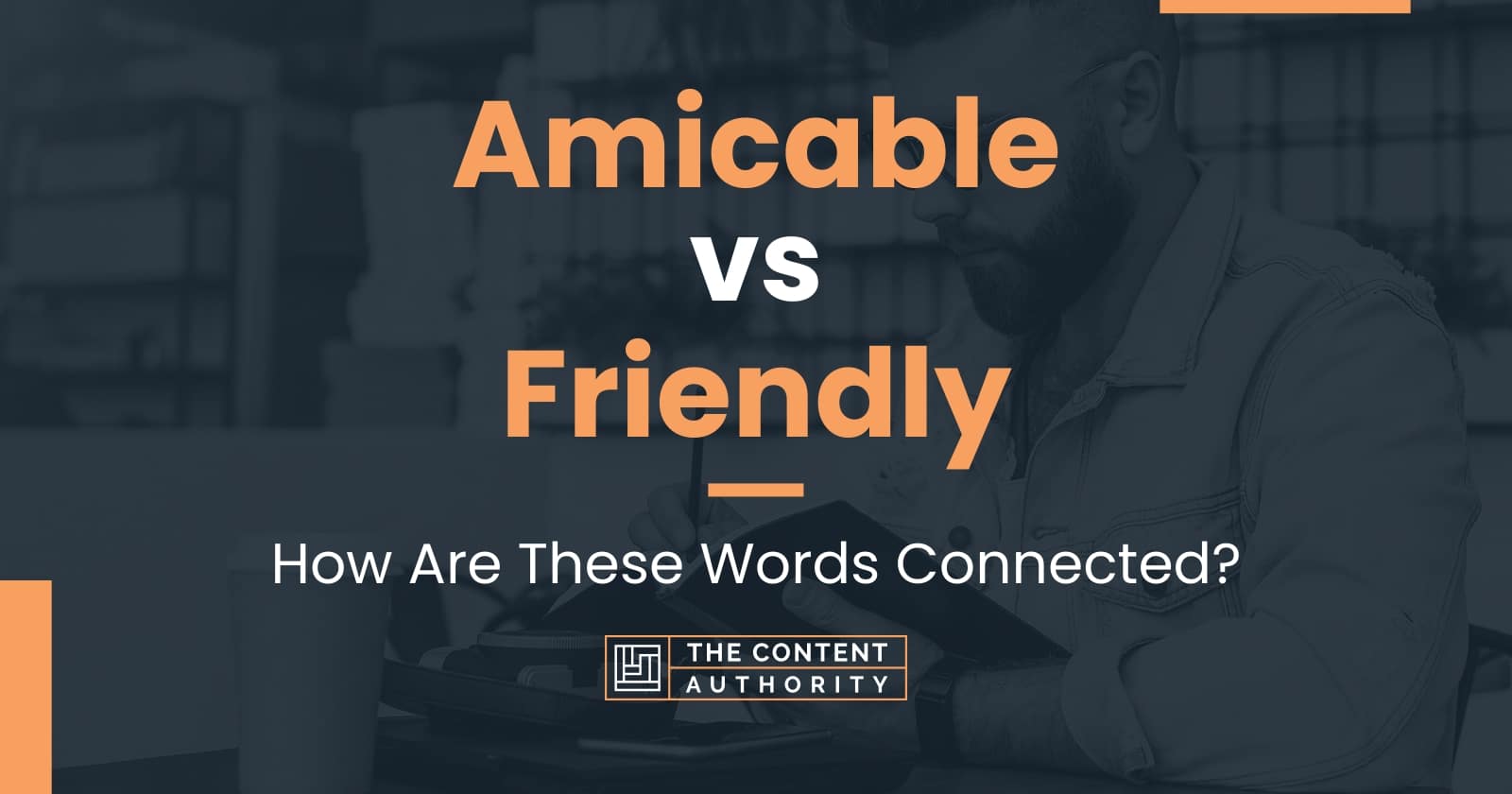 amicable-vs-friendly-how-are-these-words-connected